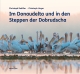 Im Donaudelta und in den Steppen der Dobrudscha